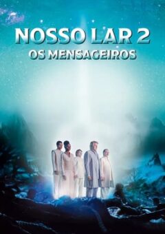 Nosso Lar 2: Os Mensageiros (2024) Nacional