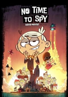 Loud House: Sem Tempo para Espionar (2024)