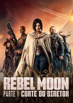 Rebel Moon – Parte 2: Corte do Diretor (2024)