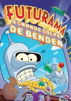 Futurama: O Grande Golpe de Bender (2007)